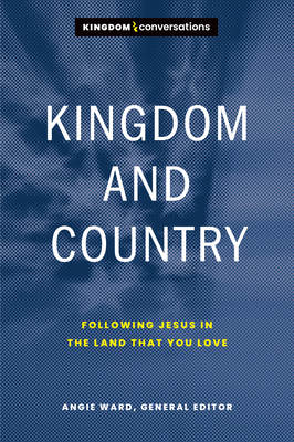 Kingdom and Country: Following Jesus in the Lan... 1641584130 Book Cover