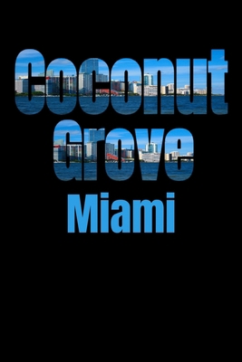 Coconut Grove: Miami Neighborhood Skyline 1687788073 Book Cover