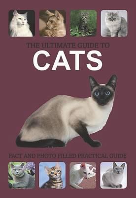 The Ultimate Guide to Cats 1445456796 Book Cover