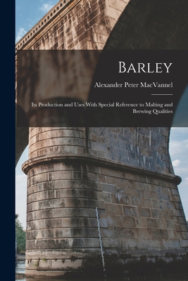 Barley: Its Production and Uses With Special Re... 1015612288 Book Cover