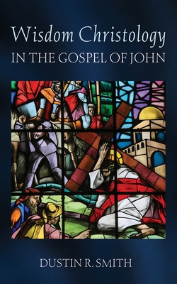 Wisdom Christology in the Gospel of John B0D5L8WYP4 Book Cover