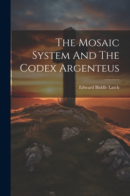 The Mosaic System And The Codex Argenteus 1022559885 Book Cover