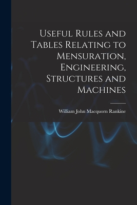 Useful Rules and Tables Relating to Mensuration... 1016540426 Book Cover