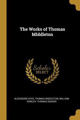 The Works of Thomas MIddleton 0530644592 Book Cover