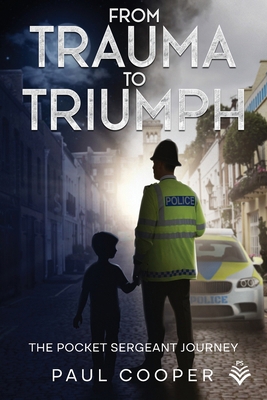 From Trauma To Triumph: The Pocket Sergeant Jou... 1068379006 Book Cover