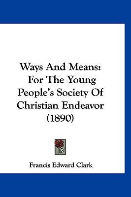 Ways And Means: For The Young People's Society ... 1160012180 Book Cover