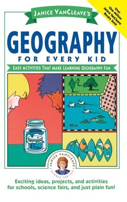 Janice Vancleave's Geography for Every Kid: Eas... 0471598410 Book Cover