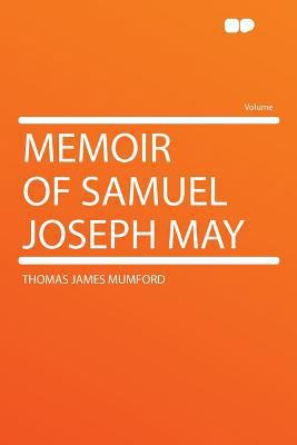 Memoir of Samuel Joseph May 1290363617 Book Cover