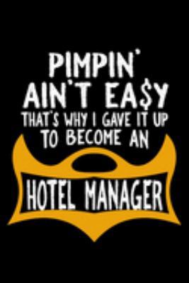 Paperback Pimpin' Ain't Easy That's Why I Gave It up to Become an Hotel Manager : Notebook - Journal - Diary - 110 Lined Pages - 6 X 9 in - 15. 24 X 22. 86 Cm - Doodle Book - Funny Great Gift Book
