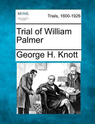 Trial of William Palmer 1275535275 Book Cover