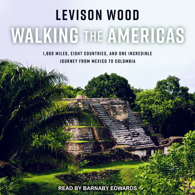 Walking the Americas: 1,800 Miles, Eight Countr... 1541462114 Book Cover