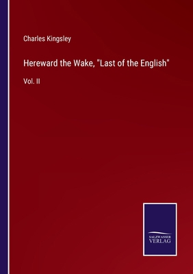 Hereward the Wake, Last of the English: Vol. II 3752560789 Book Cover