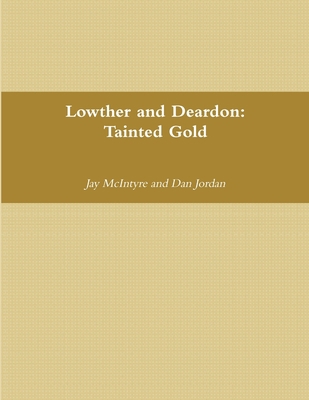 Lowther and Deardon: Tainted Gold 130075933X Book Cover