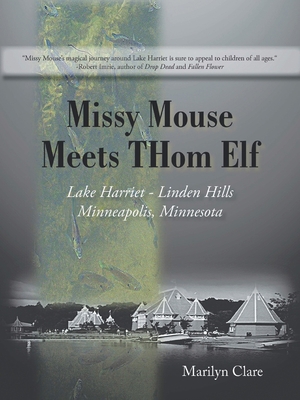 Missy Mouse Meets Thom Elf: Lake Harriet - Lind... 1450232949 Book Cover