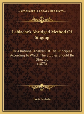 Lablache's Abridged Method Of Singing: Or A Rat... 1169696538 Book Cover