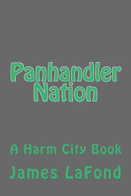 Panhandler Nation: A Harm City Book 1502894742 Book Cover