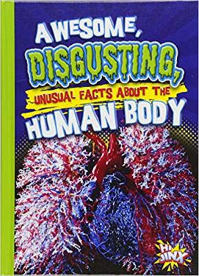 Awesome, Disgusting, Unusual Facts about the Hu... 1680726110 Book Cover