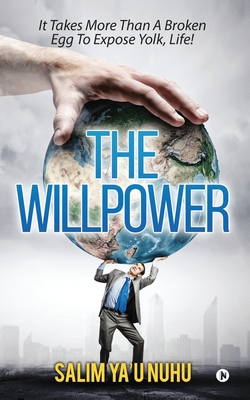 The Willpower: It takes, more than a broken egg... 1642499528 Book Cover