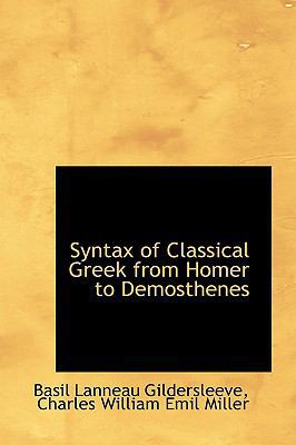 Syntax of Classical Greek from Homer to Demosth... 0559930704 Book Cover