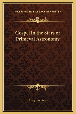 Gospel in the Stars or Primeval Astronomy 1169355234 Book Cover