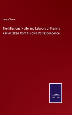 The Missionary Life and Labours of Francis Xavi... 3375034792 Book Cover