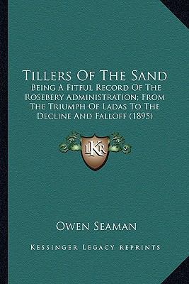 Tillers Of The Sand: Being A Fitful Record Of T... 1164084798 Book Cover