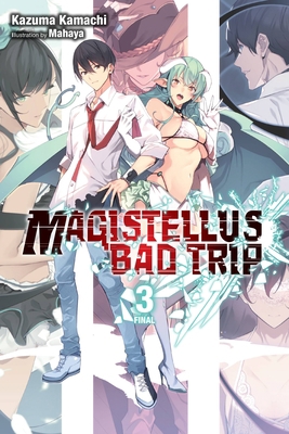 Magistellus Bad Trip, Vol. 3 (Light Novel): 3rd... 1975360109 Book Cover