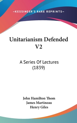 Unitarianism Defended V2: A Series Of Lectures ... 1436599830 Book Cover