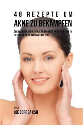 48 Rezepte um Akne zu Bekampfen: Der schnelle u... [German] 1539789810 Book Cover