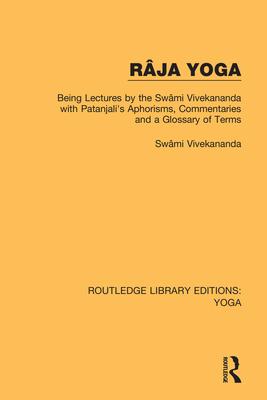 Ra&#770;ja Yoga: Being Lectures by the Swa&#770... 0367027534 Book Cover