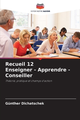 Recueil 12 Enseigner - Apprendre - Conseiller [French] 6208174236 Book Cover