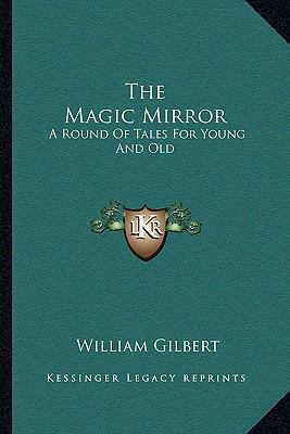 The Magic Mirror: A Round Of Tales For Young An... 1163276448 Book Cover