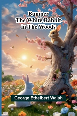 Bumper The White Rabbit In The Woods 9368391378 Book Cover