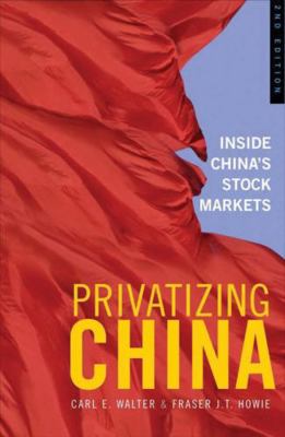 Privatizing China: Inside China's Stock Markets 0470822147 Book Cover