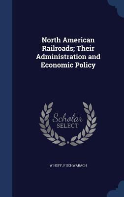 North American Railroads; Their Administration ... 1340217120 Book Cover