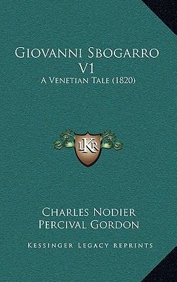 Giovanni Sbogarro V1: A Venetian Tale (1820) 116556484X Book Cover