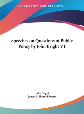 Speeches on Questions of Public Policy by John ... [Large Print] 1169893120 Book Cover