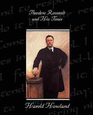 Theodore Roosevelt and His Times 1438527683 Book Cover