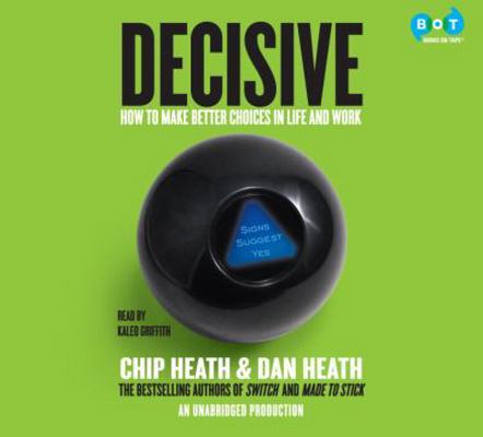 Decisive: How to Make Better Choices in Life an... 0449011135 Book Cover