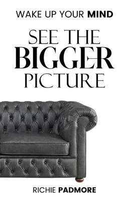 Wake Up Your Mind: See the Bigger Picture B0BYR7SNQR Book Cover