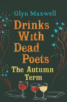 Drinks with Dead Poets: The Autumn Term 1786821400 Book Cover