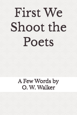 First We Shoot the Poets B0H6GHXQ83 Book Cover