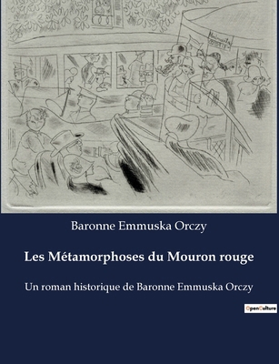 Les Métamorphoses du Mouron rouge: Un roman his... [French] B0BSP7BMQY Book Cover