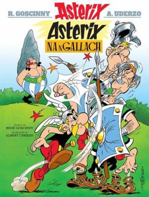 Asterix na nGallach (Irish) (Asterix in Irish) 1906587442 Book Cover