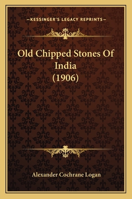 Old Chipped Stones Of India (1906) 1164154303 Book Cover