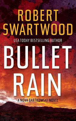 Bullet Rain: A Nova Bartkowski Novel 149955396X Book Cover