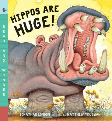 Hippos Are Huge!: Read and Wonder 0763679526 Book Cover