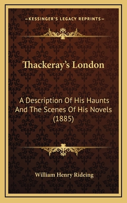 Thackeray's London: A Description of His Haunts... 1164211285 Book Cover