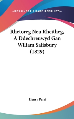 Rhetoreg Neu Rheitheg, a Ddechreuwyd Gan Wiliam... [Spanish] 1162454261 Book Cover