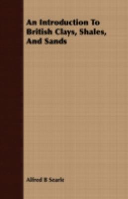 An Introduction To British Clays, Shales, And S... 1409729044 Book Cover